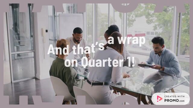 Goodbye Q1, Hello Q2! Video Template